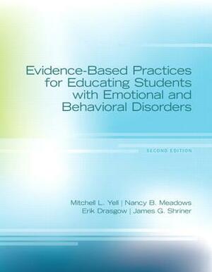 Evidence-Based Practices for Educating Students with Emotional and Behavioral Disorders, Pearson Etext with Loose-Leaf Verison -- Access Card Package by Erik Drasgow, Mitchell Yell, Nancy Meadows