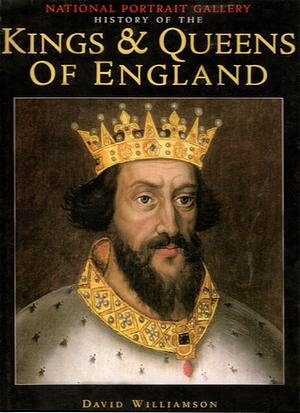 The National Portrait Gallery History of the Kings and Queens of England by David Williamson