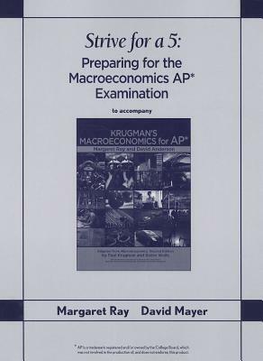 Strive for a 5: Preparing for the AP Macroeconomics Examination by David Mayer, Margaret Ray