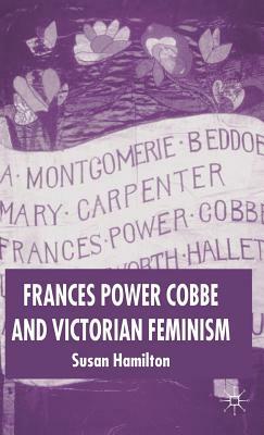 Frances Power Cobbe and Victorian Feminism by Susan Hamilton