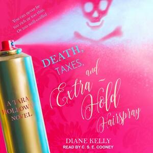 Death, Taxes, and Extra-Hold Hairspray by Diane Kelly