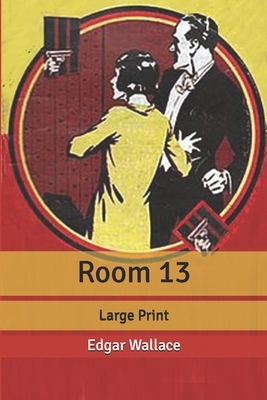 Room 13: Large Print by Edgar Wallace