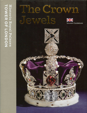The Crown Jewels (Souvenir Guidebook) by Jane Spooner, Sebastian Edwards, Clare Murphy, Sarah Kilby, Sally Dixon-Smith, Susan Mennell, David Souden, Lucy Worsley