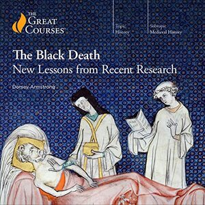 The Black Death : New Lessons from Recent Research by Dorsey Armstrong
