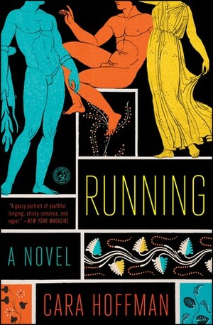 Running: A Novel by Cara Hoffman