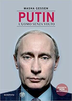 Putin. L'uomo senza volto by Masha Gessen, Norbert Juraschitz, Henning Dedekind