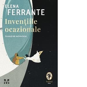 Invențiile ocazionale by Elena Ferrante
