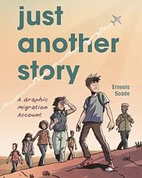 Just Another Story: A Graphic Migration Account by Ernesto Saade