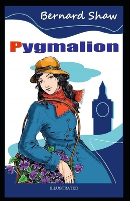 Pygmalion Illustrated by George Bernard Shaw