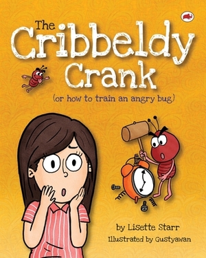 The Cribbeldy Crank: (or how to train an angry bug) by Lisette Starr