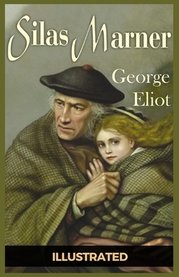 Silas Marner: Illustrated by George Eliot