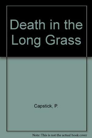 Death in Long Grass by Peter Hathaway Capstick