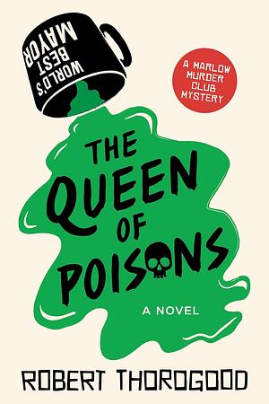 The Queen of Poisons by Robert Thorogood