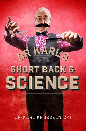 Dr Karl's Short BackScience by Karl Kruszelnicki