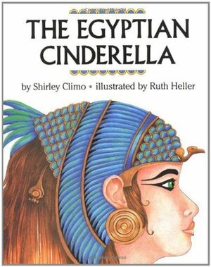 The Egyptian Cinderella by Shirley Climo, Ruth Heller
