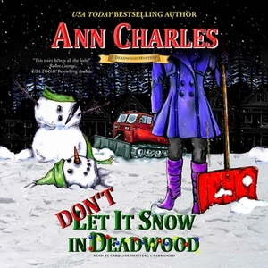 Don't Let It Snow in Deadwood by Ann Charles