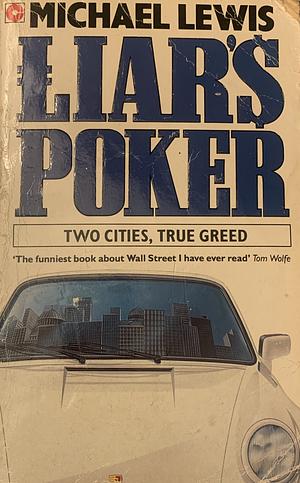 Liar's Poker: Two Cities, True Greed by Michael Lewis