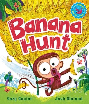 Banana Hunt: A Brilliantly Bananas Rhyming Adventure! by Suzy Senior