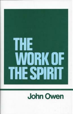 The Work of the Spirit by John Owen