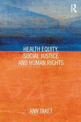 Health Equity, Social Justice and Human Rights by Ann Taket