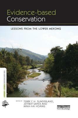 Evidence-Based Conservation: Lessons from the Lower Mekong by 