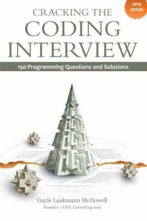 Cracking the Coding Interview: 150 Programming Questions and Solutions by Gayle Laakmann McDowell