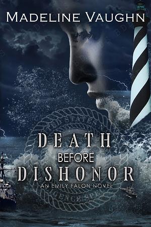 Death Before Dishonor: An Emily Fallon Novel by Madeline Vaughn