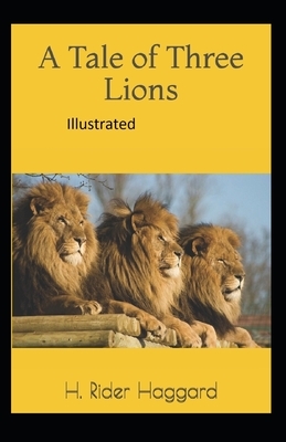 A Tale of Three Lions Illustrated by H. Rider Haggard