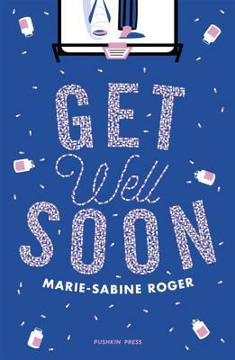 Get Well Soon by Marie-Sabine Roger