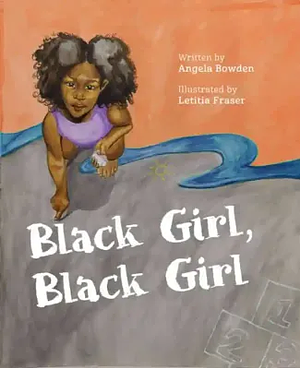 Black Girl, Black Girl by Angela Bowden