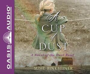 A Cup of Dust (Library Edition): A Novel of the Dust Bowl by Susie Finkbeiner