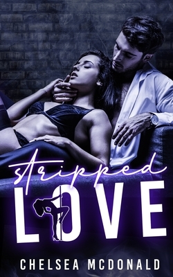 Stripped Love by Chelsea McDonald