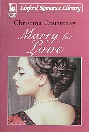 Marry for Love by Christina Courtenay