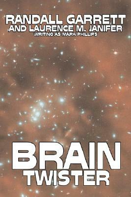Brain Twister by Randall Garrett, Science Fiction, Fantasy by Mark Phillips, Laurence M. Janifer, Randall Garrett