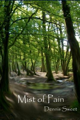 Mist of Pain by Dennis Sweet