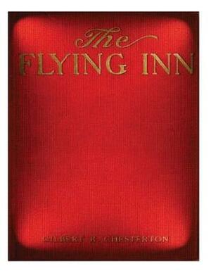 The flying inn (1914) by G. K. Chesterton NOVEL by G.K. Chesterton