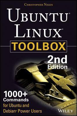 Ubuntu Linux Toolbox: 1000+ Commands for Power Users by Christopher Negus