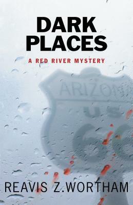 Dark Places: A Red River Mystery by Reavis Z. Wortham