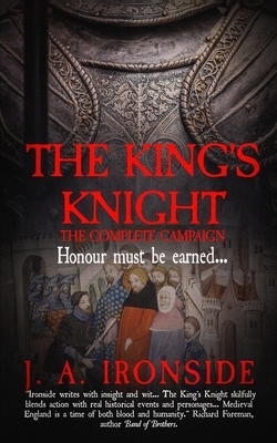 The King's Knight: The Complete Campaigns by J. a. Ironside