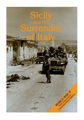 Sicily and the Surrender of Italy: The Mediterranean Theater of Operations by Center of Military History United States