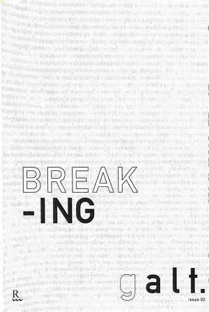 galt. publication issue 02: breaking by 