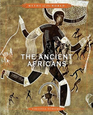 The Ancient Africans by Virginia Schomp