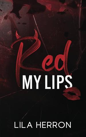 Red my lips by Lila Herron