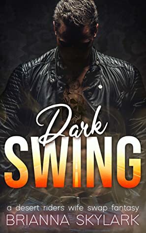 Dark Swing: A Desert Riders Wife Swap Fantasy by Brianna Skylark