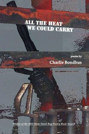 All the Heat We Could Carry by Charlie Bondhus