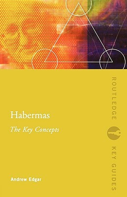 Habermas: The Key Concepts by Andrew Edgar