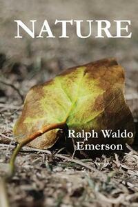 Nature by Ralph Waldo Emerson by Ralph Waldo Emerson