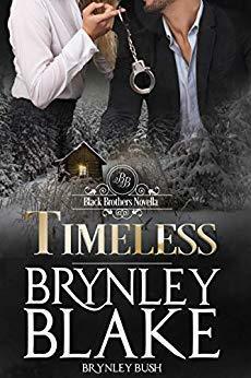 Timeless (Black Brothers Standalone Novella) by Brynley Bush, Brynley Blake