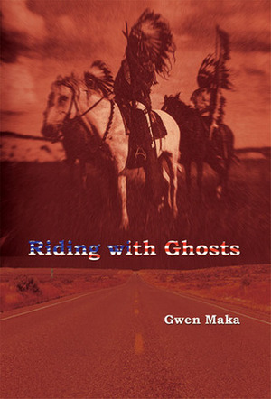 Riding with Ghosts by Gwen Maka