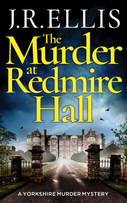 The Murder at Redmire Hall by J.R. Ellis